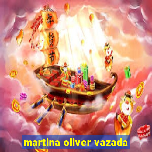 martina oliver vazada